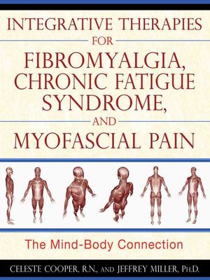 cover image of Integrative Therapies for Fibromyalgia, Chronic Fatigue Syndrome, and Myofascial Pain
